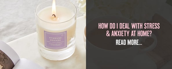 How Do I Deal with Stress & Anxiety at Home?